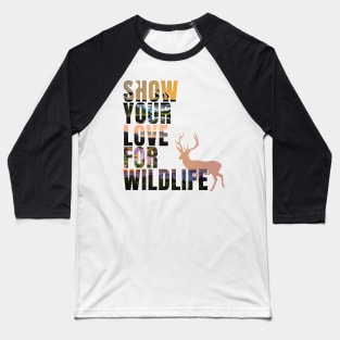 Show your love for wildlife Baseball T-Shirt